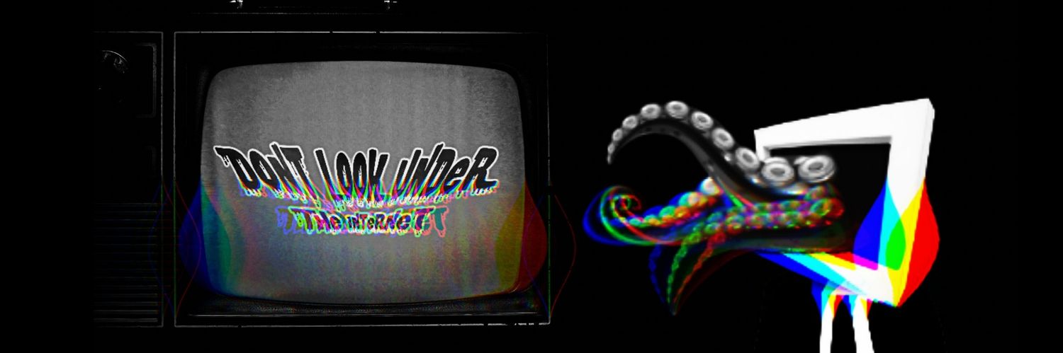 Don't Look Under The Internet banner