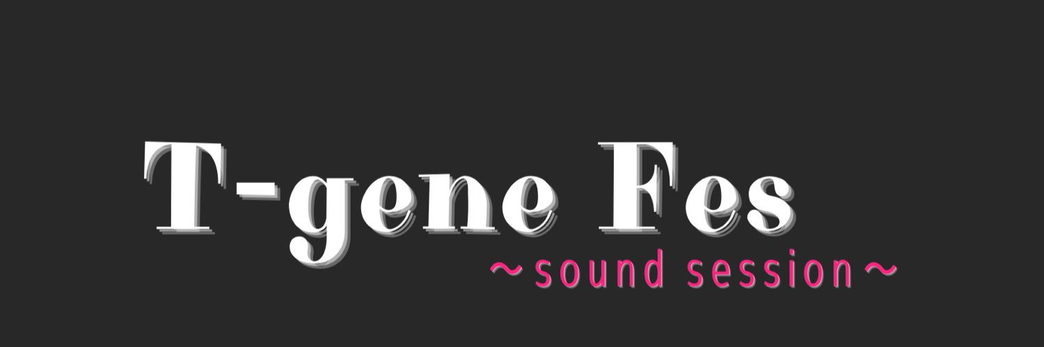 T-gene Fes ~sound session~ banner