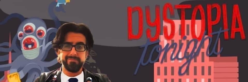 Dystopia Tonight!™️ with @JohnPoveromo banner