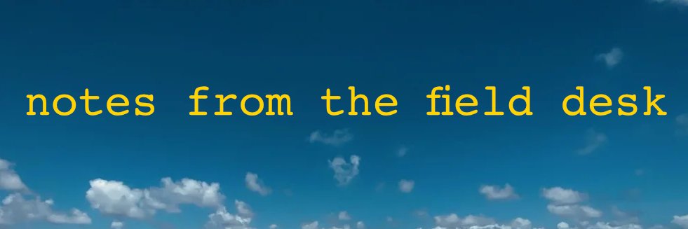 notes from the field desk banner