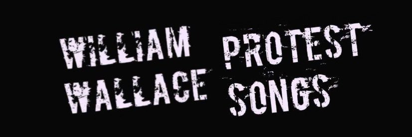 William Wallace Protest Songs banner