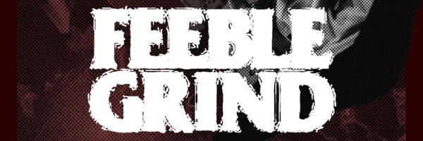 FEEBLE_GRIND182 Profile Banner