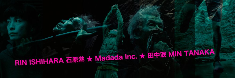 MIN TANAKA☆田中泯★Madada Inc.★石原淋RIN ISHIHARA☆ banner