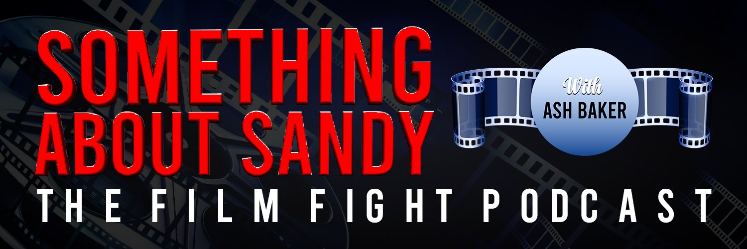 The Something About Sandy Film Fight Podcast banner