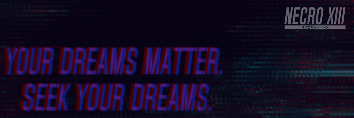 NECRO XIII 💭🌙 Ｄｒｅａｍ Ｓｅｅｋｅｒ's banner