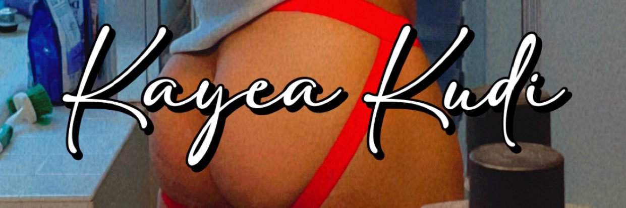 Kayea Kudi 🏳️‍🌈 BUBBLE BUTT 🫧🍑THROAT GOAT💦👅 banner