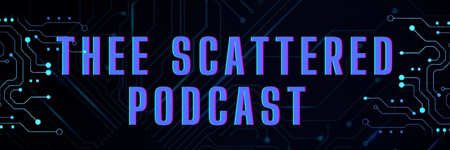 Thee Scattered Podcast banner