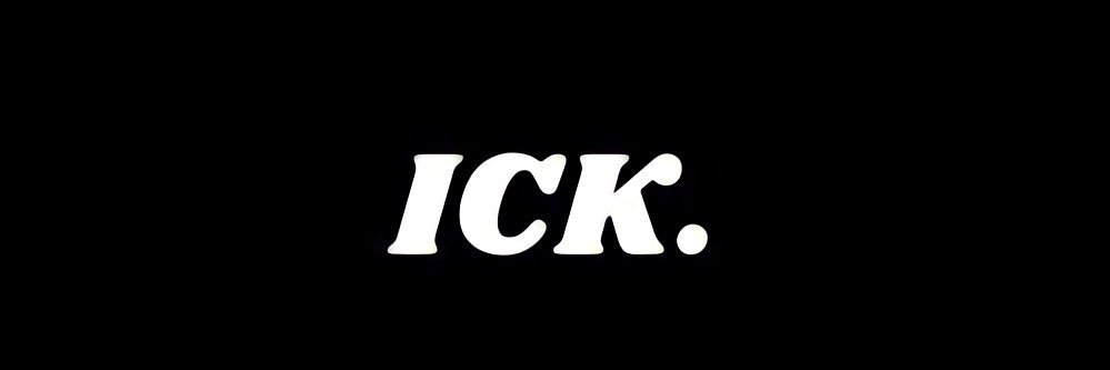 ICK. banner