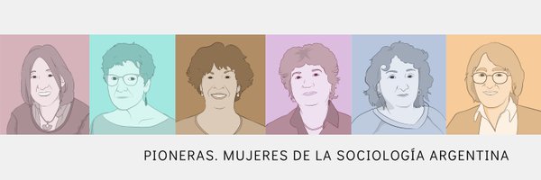 Pioneras. Mujeres de la sociología argentina Profile Banner