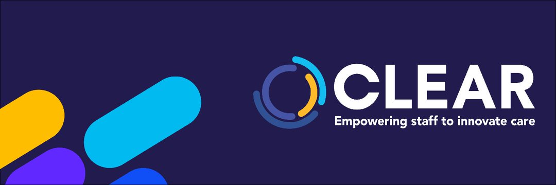 CLEAR - Empowering staff to innovate care's banner