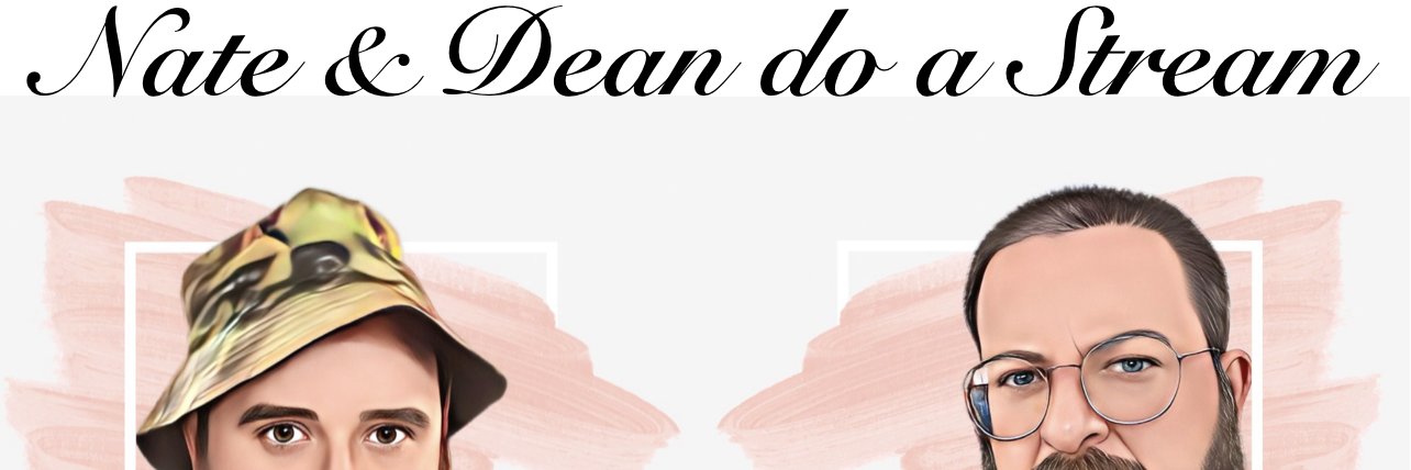 Nate and Dean Do a Stream's banner