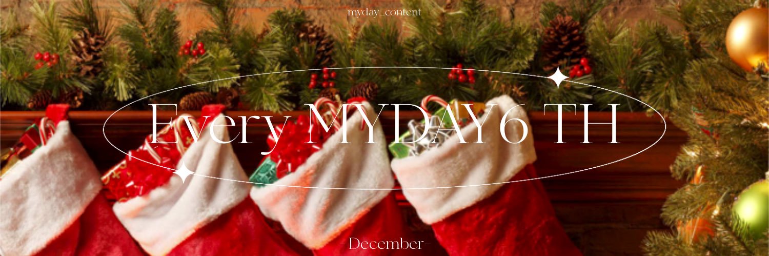 𓏔 𝖤𝗏𝖾𝗋𝗒𝖬𝖸𝖣𝖠𝖸6𝖳𝖧 ꔛ𓈒🎄◞˚⟢ banner
