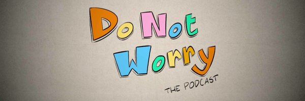 DoNotWorryPod Profile Banner