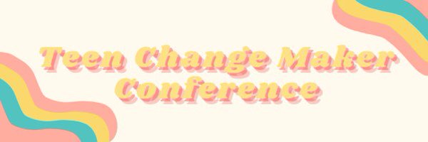 Teen Change Maker Con Profile Banner