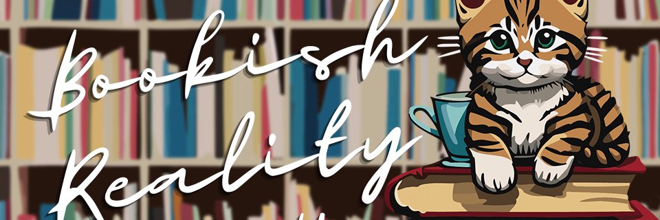Bookish Reality 📖 banner