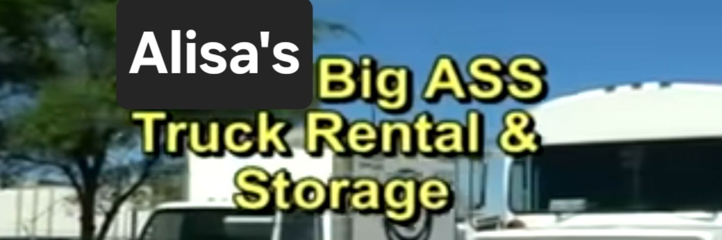 Alisa's Big ASS Truck Rental & Storage banner