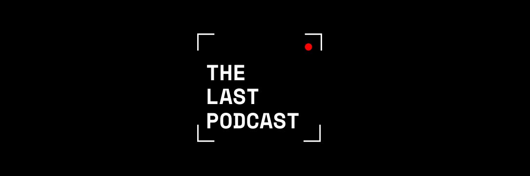 The Last Podcast banner