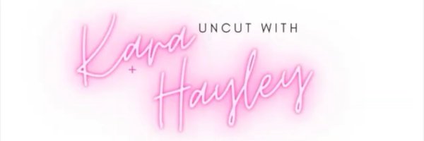 Uncut with Kara + Hayley Profile Banner