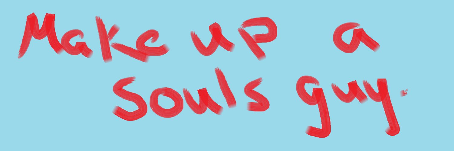 Make Up A Souls Guy banner