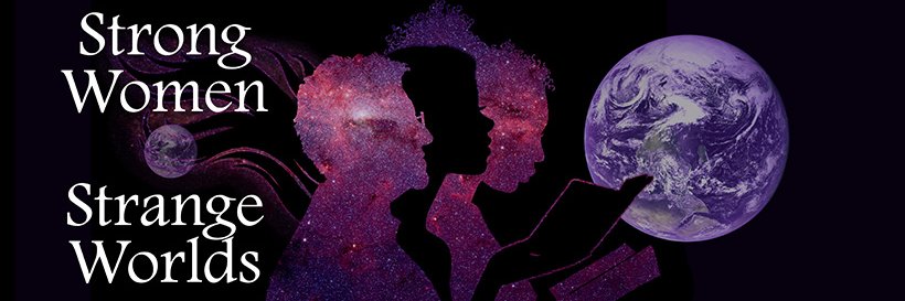 Strong Women, Strange Worlds banner