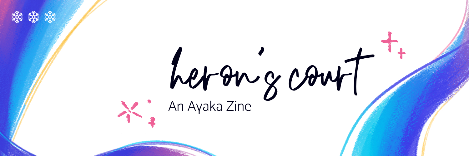 Heron's Court: An Ayaka Zine ❄︎ {COMPLETED} banner