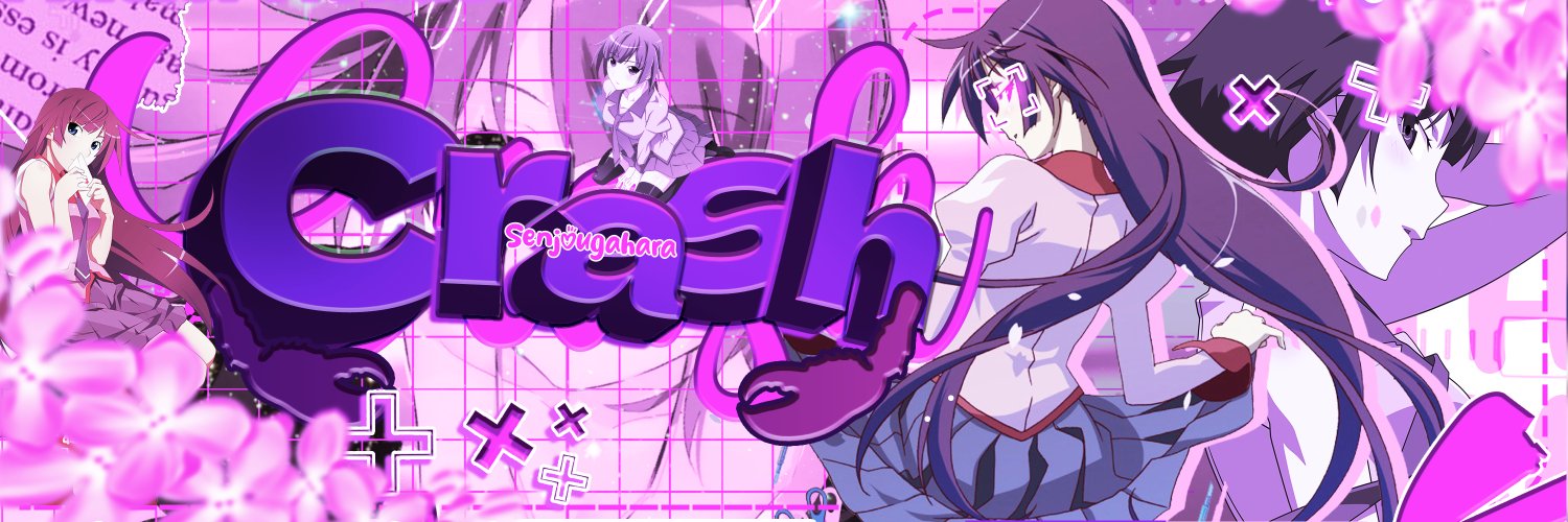 Crash - ⛪ of Hitagi -'s banner