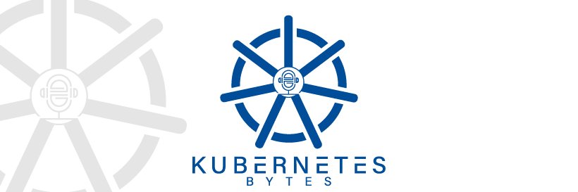 Kubernetes Bytes banner