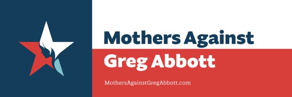 MothersAgainstGregAbbottPAC/MothersforDemocracyPAC Profile Banner