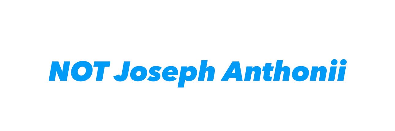 NOT Joseph Anthonii banner