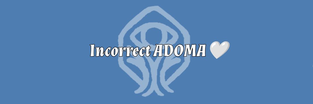 Incorrect ADOMA ❤️‍🩹's banner