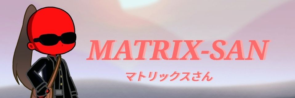 マトリックスさん Matrix-San 🌌🌠 banner