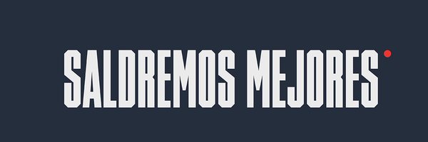 SaldremosMejor Profile Banner