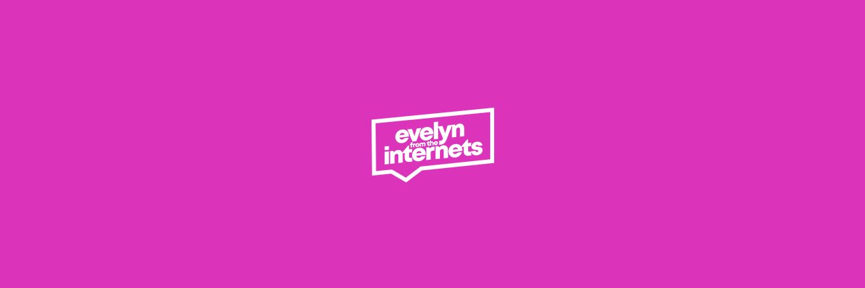 Evelyn From The Internets banner