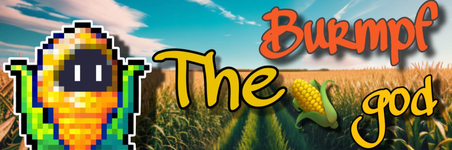 Burmpf: The Corn GOD banner