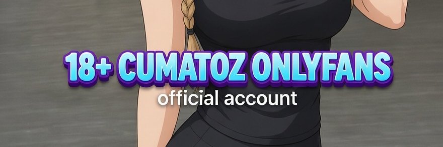 CUMATOZ ONLYFANS⭐️⭐️ banner