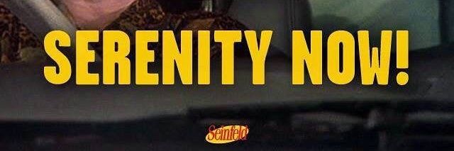 Serenity Now banner