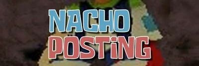 Nacho Posting banner