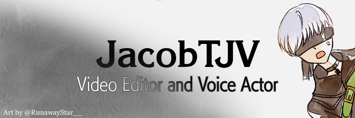 JacobTJV (Video Editor and Voice Actor!)'s banner