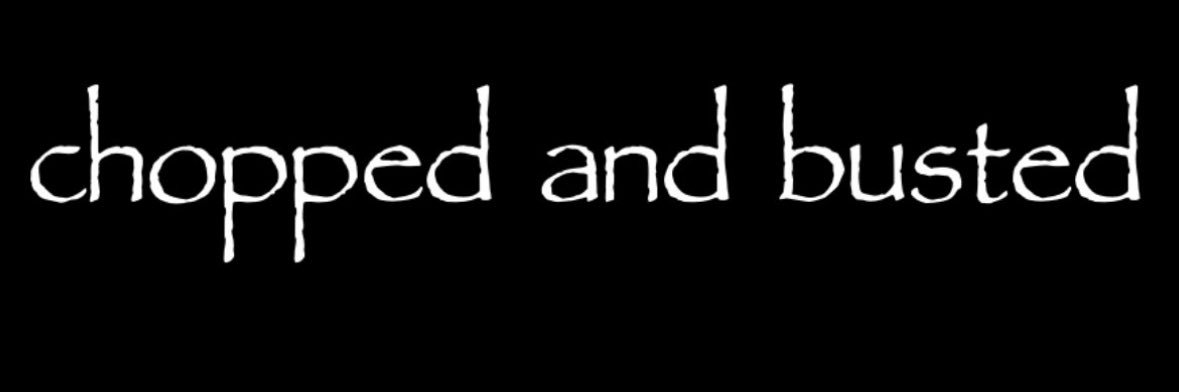 chopped and busted's banner