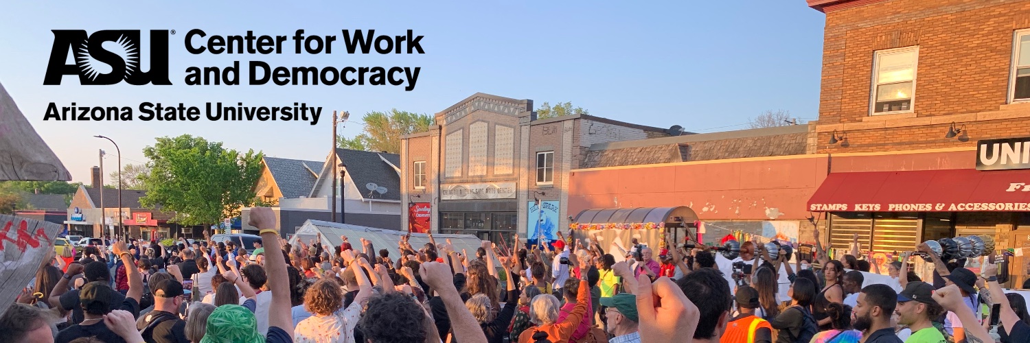 Center for Work and Democracy at ASU's banner