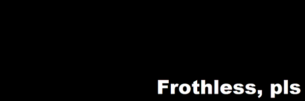 FrothlessPlease Profile Banner