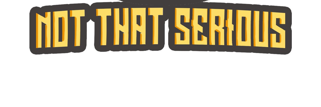 Not That Serious banner