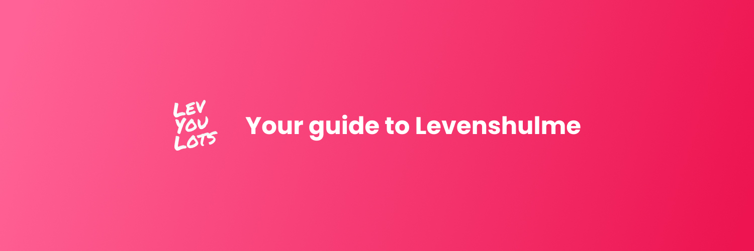 Lev You Lots | Levenshulme guidebook banner