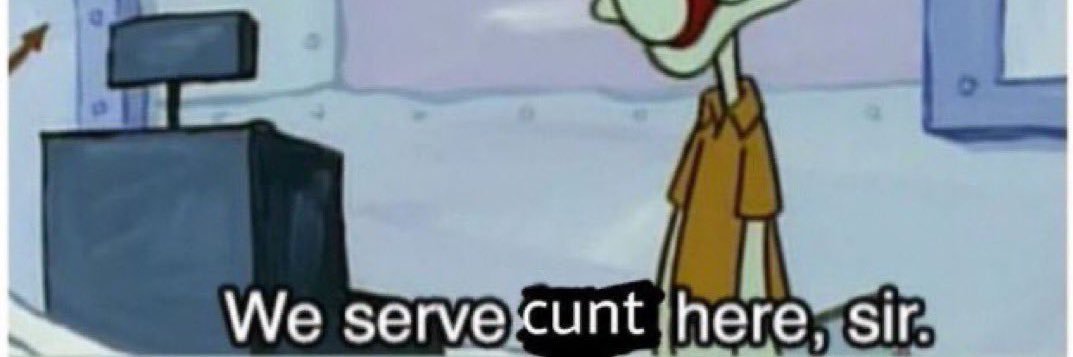 it’s camp … it’s cunt banner