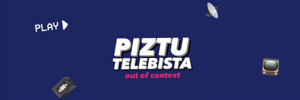 piztu telebista out of context Profile Banner