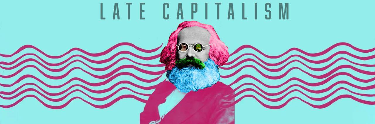 Late Capitalism banner