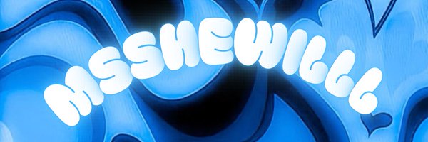 MSSHEWILLL Profile Banner