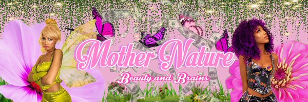 Mother Nature👸🏽🌸 May 11th🎂 Findom Profile Banner