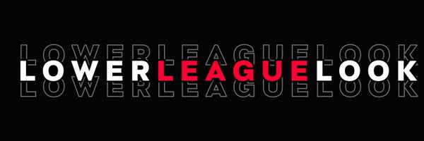 LowerLeagueLook Profile Banner