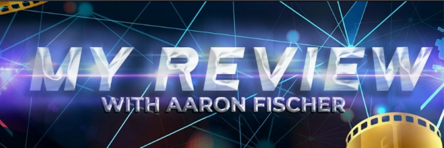 Aaron Fischer - My Review's banner